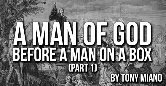 A Man of God, Before a Man On a Box. (Part 1)