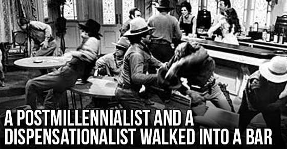 A postmillennialist and a dispensationalist walked into a bar.