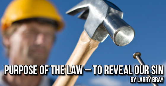 Purpose of the Law ‘ to Reveal our Sin