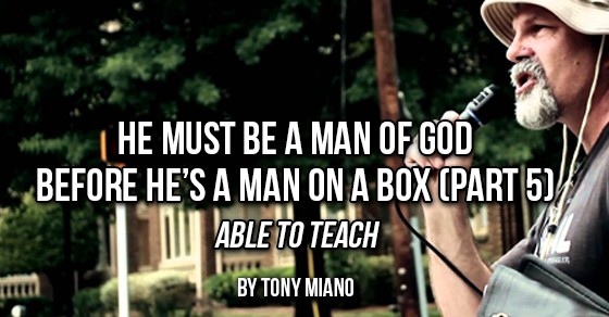 He Must Be a Man of God before He’s a Man on a Box (Part 5) – Able to Teach