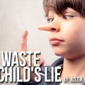 Don't Waste Your Child's Lie