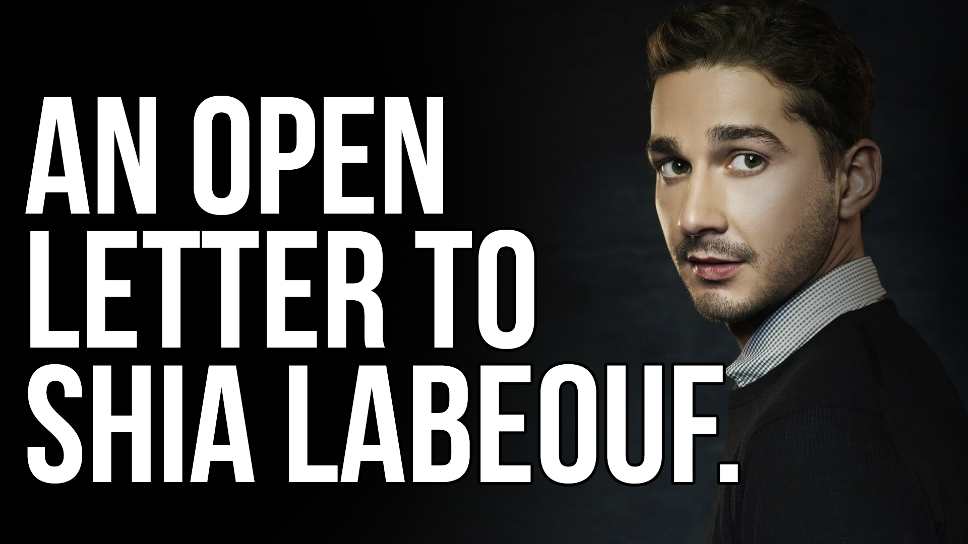 An Open Letter to Shia LaBeouf